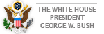 The White House, President George W. Bush